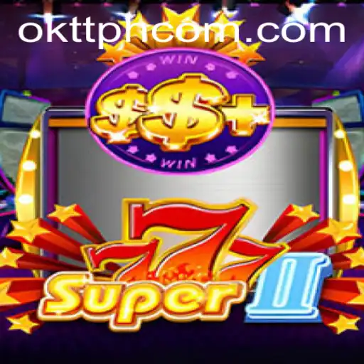 Exploring Super777II: A Journey into the World of okttph Gaming